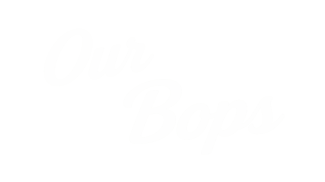 Our Bops