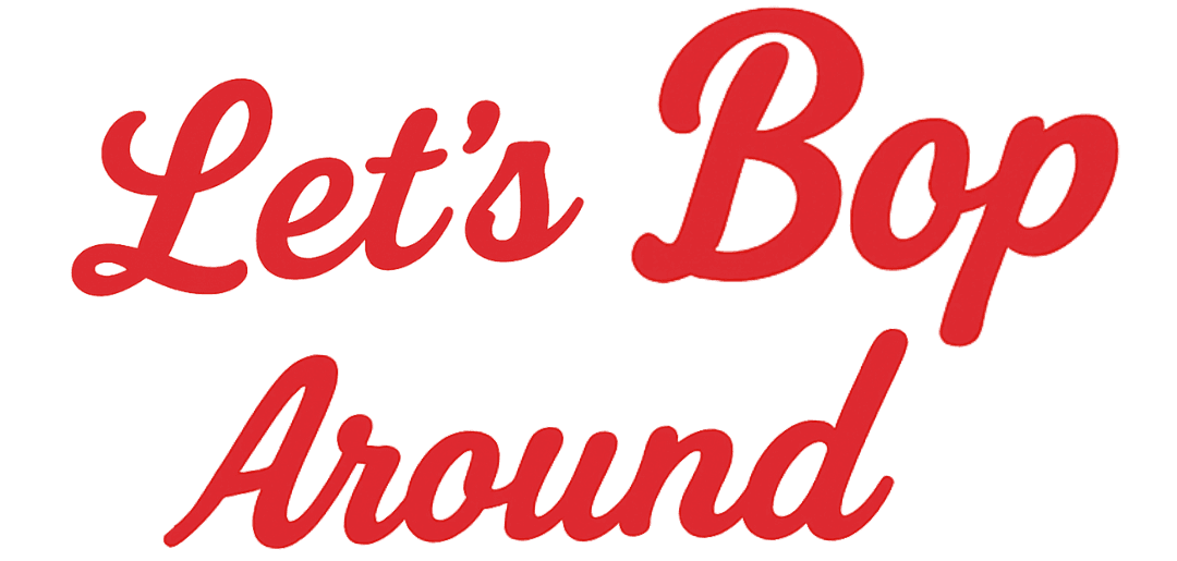 let's bop around